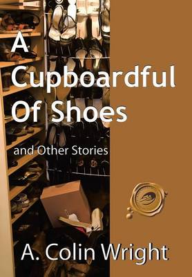 A Cupboardful of Shoes: And Other Stories (Hardback)