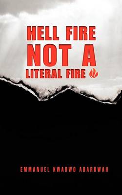 Hell Fire Not a Literal Fire (Paperback)