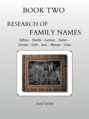 Book Two Research of Family Names: Hoffman - Hovatter -Summers - Shahan -Shumate - Smith - Jones - Mancuso - Sutton (Paperback)