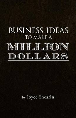 Business Ideas to Make a Million Dollars (Paperback)