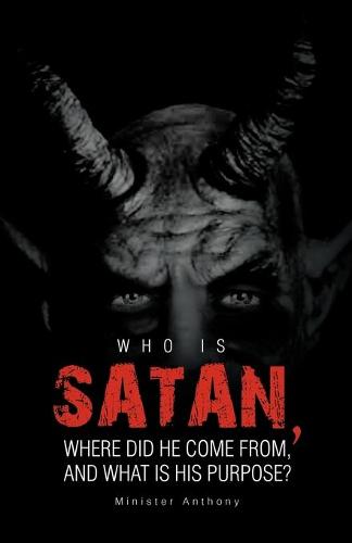 Who Is Satan, Where Did He Come From, and What Is His Purpose? (Paperback)