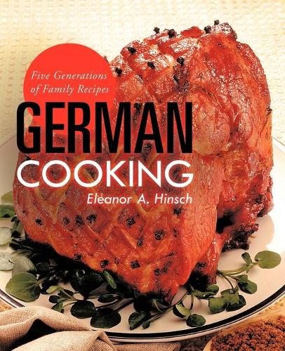 German Cooking: Five Generations of Family Recipes (Paperback)