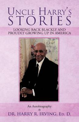 Uncle Harry's Stories: Looking Back Blackly and Proudly Growing Up in America (Paperback)
