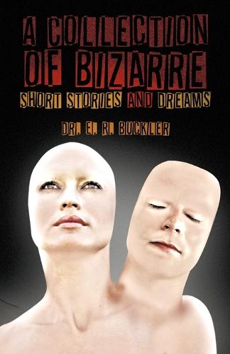 A Collection of Bizarre Short Stories and Dreams (Paperback)