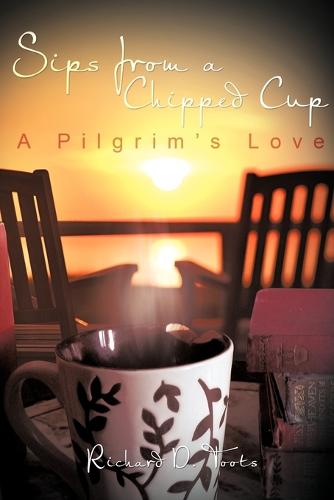 Sips from a Chipped Cup: A Pilgrim's Love (Paperback)