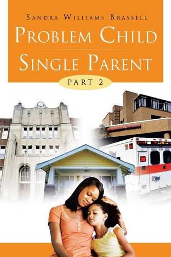 Problem Child Single Parent: Part II (Paperback)