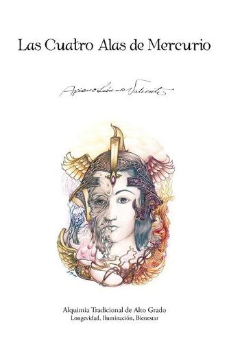 Las Cuatro Alas de Mercurio: Alquimia Tradicional de Alto Grado. Longevidad, Iluminacion, Bienestar (Paperback)