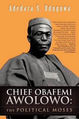 Chief Obafemi Awolowo: The Political Moses (Paperback)