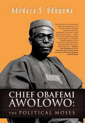 Chief Obafemi Awolowo: The Political Moses (Hardback)