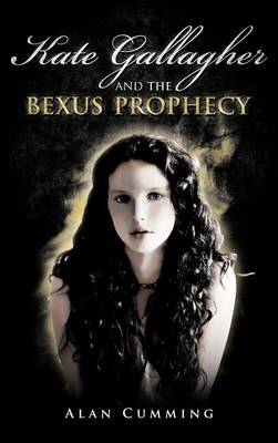 Kate Gallagher and the Bexus Prophecy (Hardback)