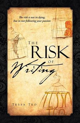 The Risk of Writing: The Risk Is Not in Dying, But in Not Following Your Passion (Paperback)