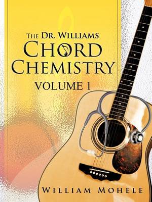 The Dr. Williams' Chord Chemistry: Volume 1 (Paperback)