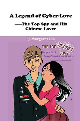 A Legend of Cyber-Love: The Top Spy and His Chinese Lover (Paperback)