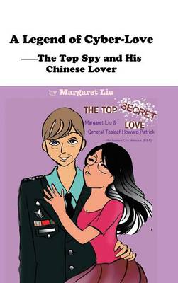 A Legend of Cyber-Love: The Top Spy and His Chinese Lover (Hardback)