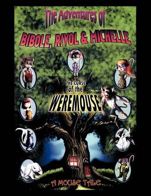 The Adventures of Bibole, Rivol & Michelle: The Curse of the Weremouse (Paperback)