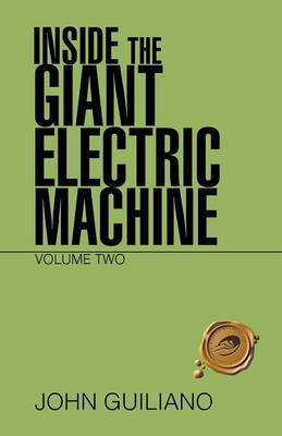Inside the Giant Electric Machine: Volume Two (Paperback)