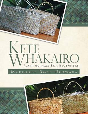 Kete Whakairo: Plaiting Flax for Beginners (Paperback)