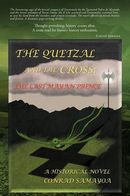 The Quetzal and the Cross: The Last Mayan Prince (Paperback)