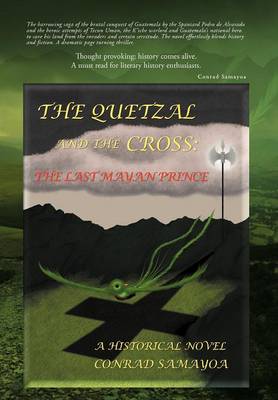 The Quetzal and the Cross: The Last Mayan Prince (Hardback)
