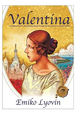 Valentina: An Odyssey from Pre-Revolutionary Russia Through War-Torn Europe to a Pacific Paradise (Paperback)