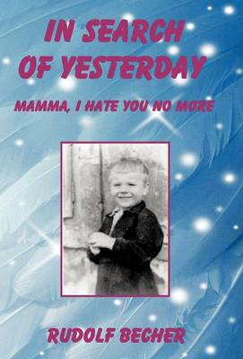 In Search of Yesterday: Mamma, I Hate You No More (Hardback)