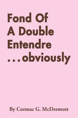 Fond of a Double Entendre . . . Obviously (Paperback)