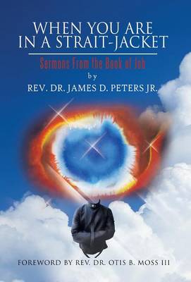 When You Are in a Strait-Jacket: Sermons from the Book of Job (Hardback)