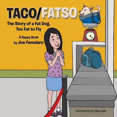 Taco/Fatso: The Story of a Fat Dog, Too Fat to Fly (Paperback)