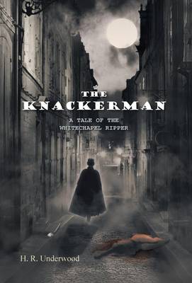 The Knackerman: A Tale of the Whitechapel Ripper (Hardback)