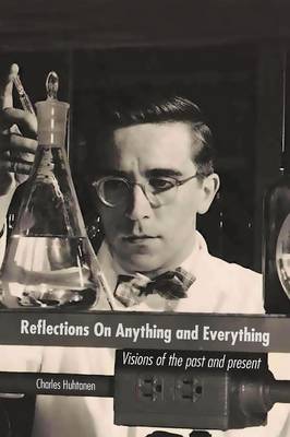 Reflections on Anything and Everything: Visions of the Past and Present (Paperback)
