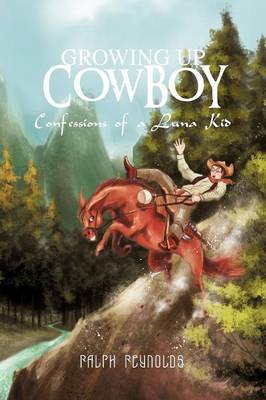 Growing Up Cowboy: Confessions of a Luna Kid (Paperback)