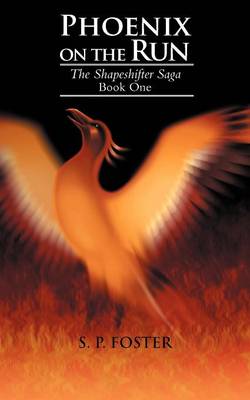 Phoenix on the Run: The Shapeshifter Saga Book One (Paperback)