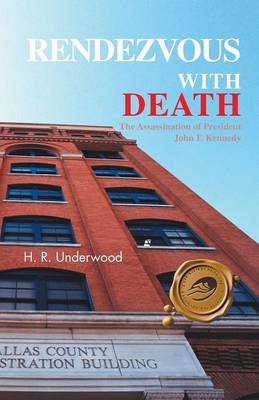 Rendezvous with Death: The Assassination of President John F. Kennedy (Paperback)