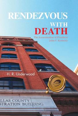Rendezvous with Death: The Assassination of President John F. Kennedy (Hardback)