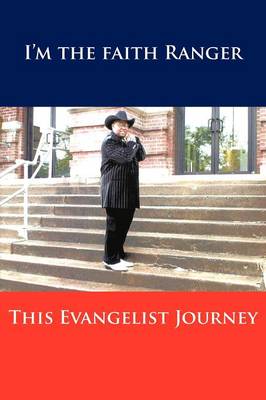 This Evangelist Journey: I'm the Faith Ranger (Paperback)