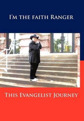 This Evangelist Journey: I'm the Faith Ranger (Hardback)