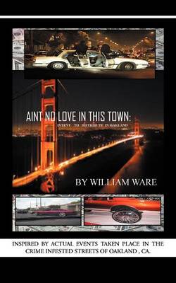 Aint No Love in This Town: Intent to to Distribute in Oakland (Paperback)