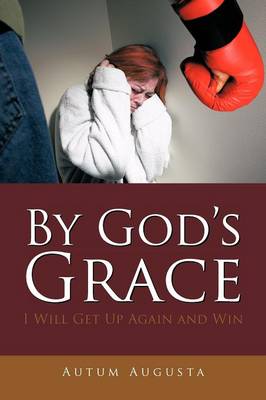 By God's Grace: I Will Get Up Again and Win (Paperback)