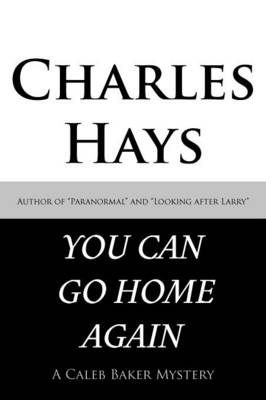 You Can Go Home Again: A Caleb Baker Mystery (Paperback)