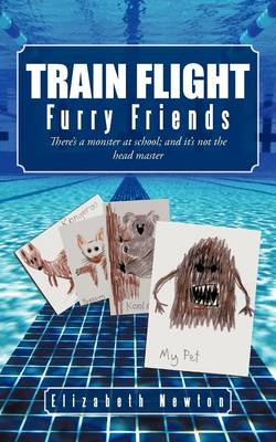 Train Flight: Furry Friends There's a Monster at School; And It's Not the Head Master (Paperback)