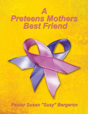 A Preteens Mothers Best Friend (Paperback)