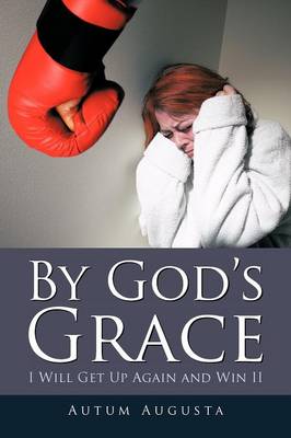 By God's Grace: I Will Get Up Again and Win II (Paperback)