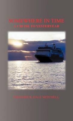 Somewhere in Time: A Cruise to Yesteryear (Hardback)