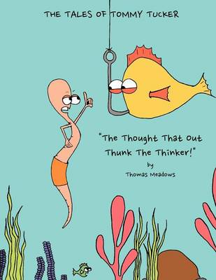 The Tales of Tommy Tucker: The Thought That Out Thunk the Thinker! (Paperback)