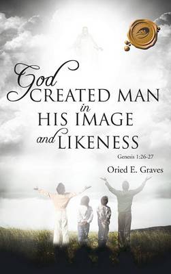 God Created Man in His Image and Likeness (Hardback)