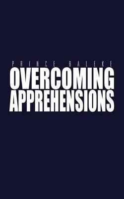 Overcoming Apprehensions (Paperback)