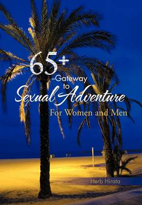 65+ --Gateway to Sexual Adventure: For Women and Men (Hardback)