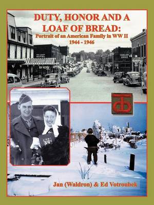 Duty, Honor, and a Loaf of Bread: Portrait of an American Family in WW II (Paperback)