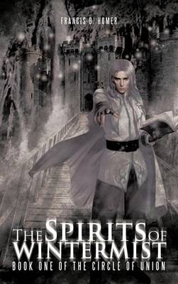 The Spirits of Wintermist: Book One of the Circle of Union (Hardback)