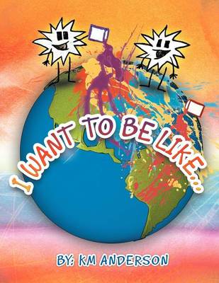 I Want to Be Like... (Paperback)